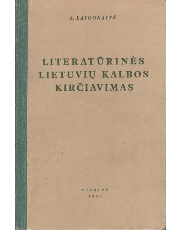 Literatūrinės lietuvių kalbos kirčiavimas - Laigonaitė A.