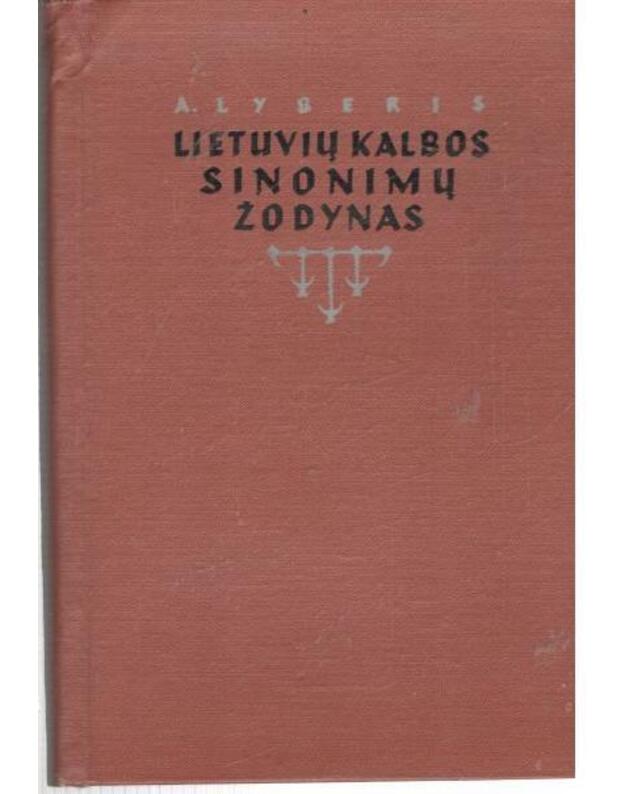 Lietuvių kalbos sinonimų žodynas / 1961 - Lyberis A.