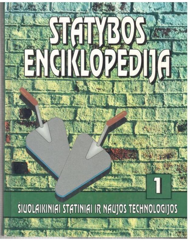 Statybos enciklopedija, I tomas: Šiuolaikiniai statiniai ir naujos technologijos - Projects and Materials. Construction Techniques