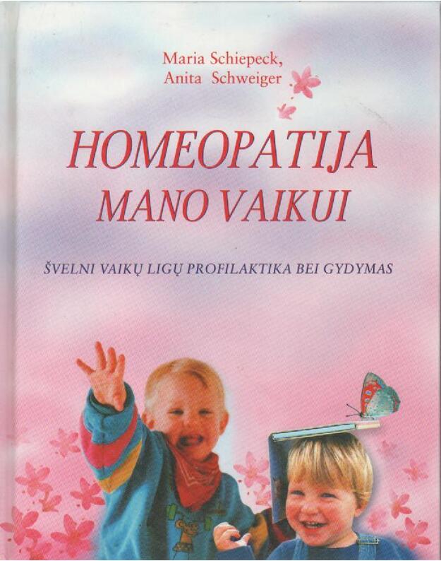 Homeopatija mano vaikui - Schiepeck Maria, Schweiger Anita