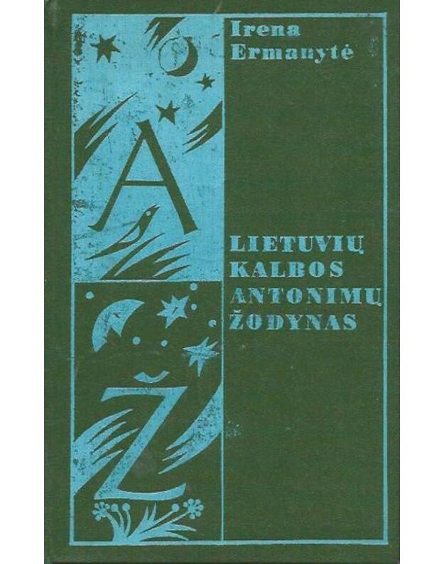 Lietuvių kalbos antonimų žodynas - Ermanytė Irena 