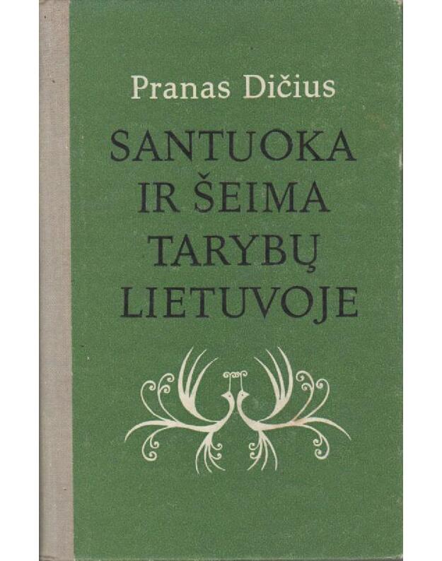 Santuoka ir šeima Tarybų Lietuvoje. Monografija - Dičius Pranas