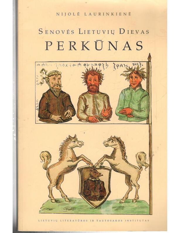 Senovės lietuvių dievas Perkūnas kalboje, tautosakoje, istoriniuose šaltiniuose - Laurinkienė Nijolė