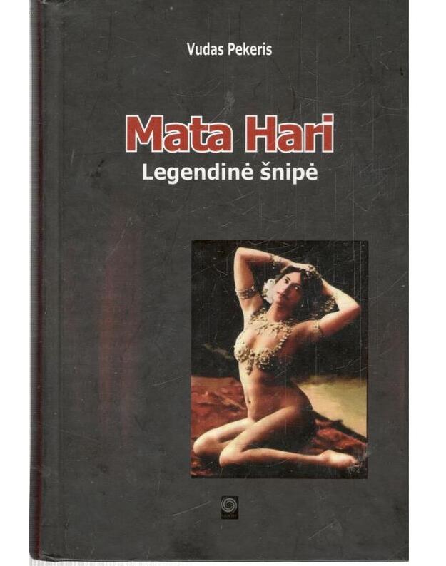 Mata Hari. Legendinė šnipė - Pekeris Vudas