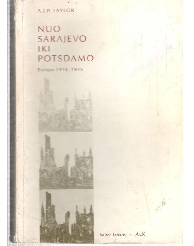 Nuo Sarajevo iki Potsdamo. Europa 1914-1945 - Taylor A. J. P.