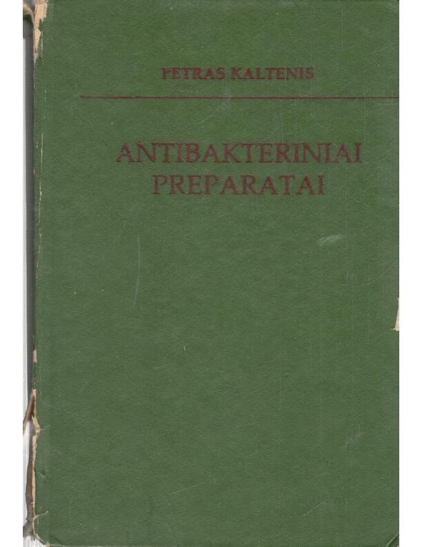 Antibakteriniai preparatai. Žinynas - Kaltenis Petras