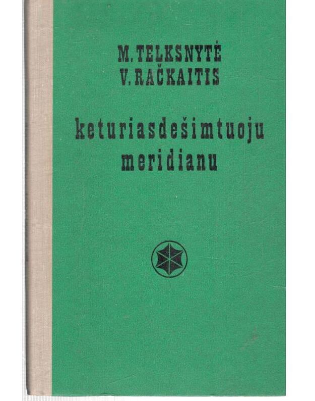 Keturiasdešimtuoju meridianu / Keliautojai - M. Telksnytė, V. Račkaitis
