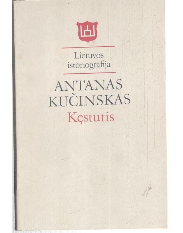 Kęstutis: lietuvių tautos gynėjas - Kučinskas Antanas