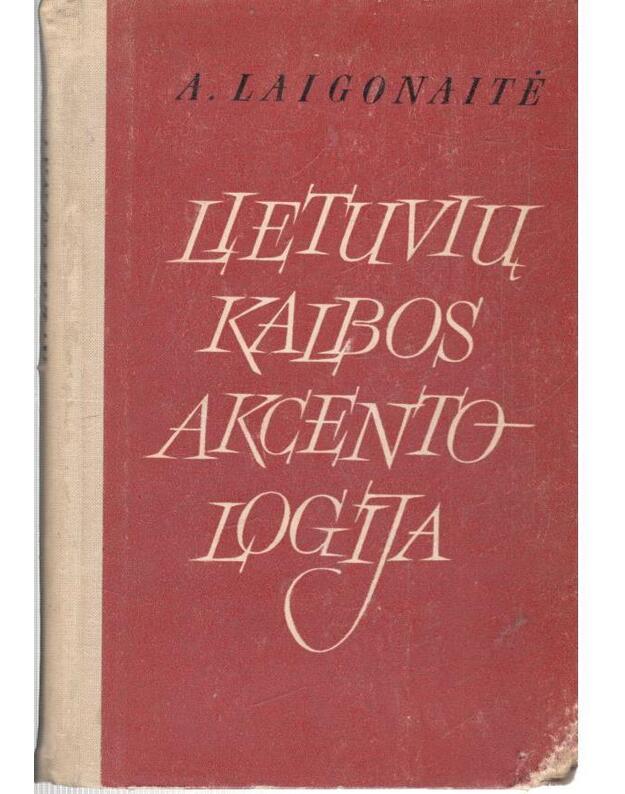 Lietuvių kalbos akcentologija - Laigonaitė A.