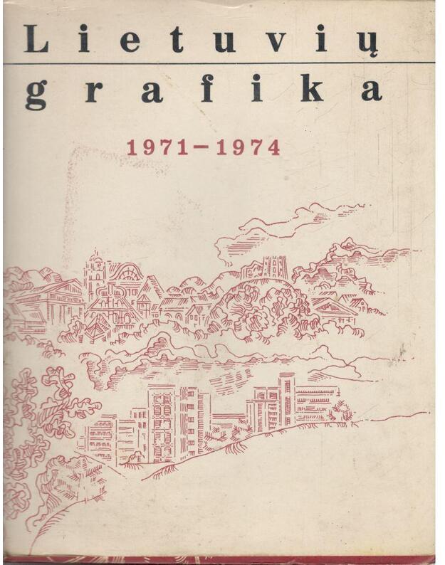 Lietuvių grafika 1971-1974 - Parengė Rimtas Tarabilda