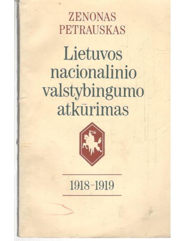 Lietuvos nacionalinio valstybingumo atkūrimas 1918-1919 - Petrauskas Zenonas 