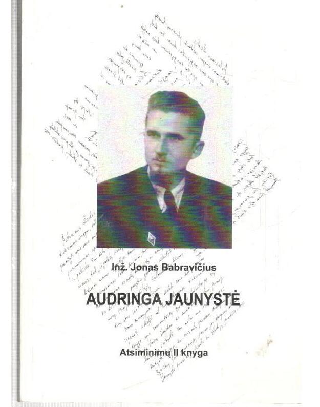 Audringa jaunystė 1945-1968. Atsiminimų II knyga - Babravičius Jonas / su AUTOGRAFU