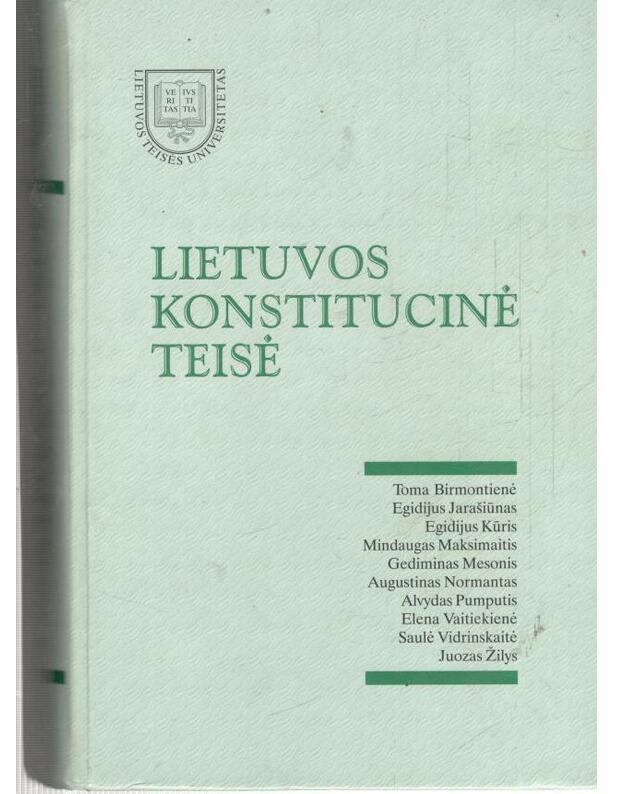 Lietuvos konstitucinė teisė: vadovėlis / 2- as leidimas 2002 - Toma Birmontienė, Egidijus Jarašiūnas ir kt.