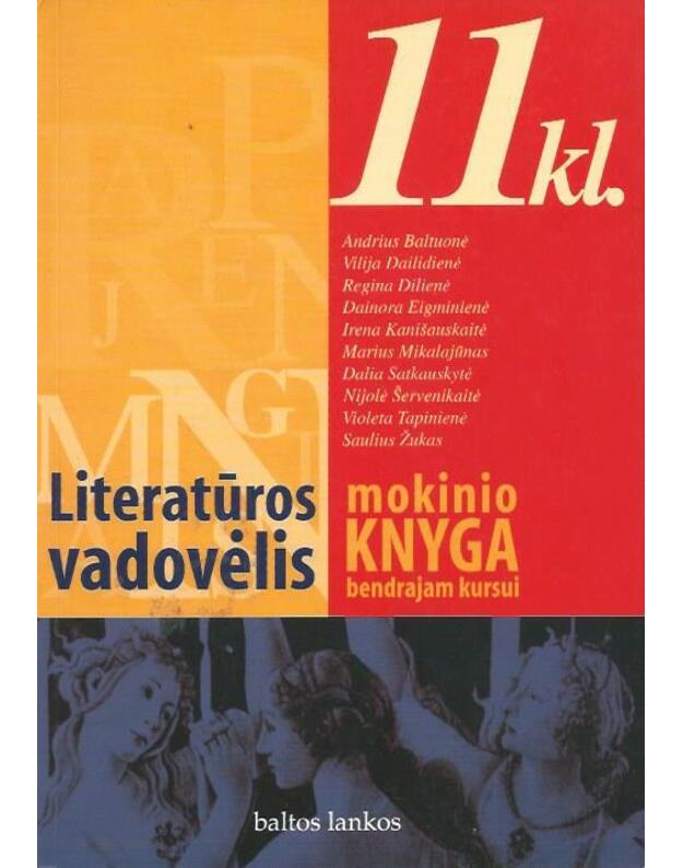 Literatūros vadovėlis 11 kl.: mokinio knyga bendrajam kursui  - A. Baltuonė, V. Dailidienė ir kt.
