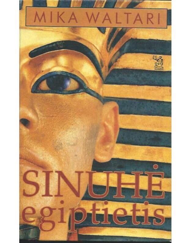 Sinuhė egiptietis. 15-ka knygų apie gydytojo Sinuhės gyvenimą (apie 1390-1335 m. pr. Kr.) - Waltari Mika