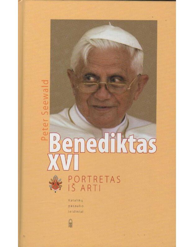 Benediktas XVI. Portretas iš arti - Peter Seewald