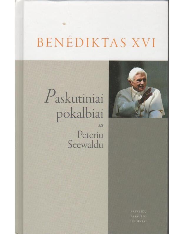Paskutiniai pokalbiai su Peteriu Seewaldu - Popiežius Benediktas XVI / Ratzinger Joseph