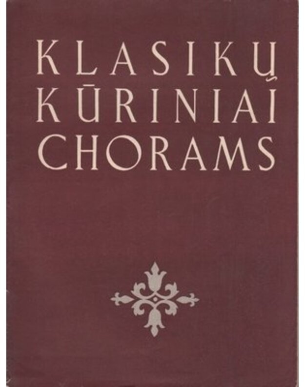 Klasikų kūriniai chorams - Autorių kolektyvas