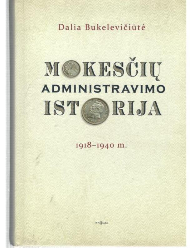 Mokesčių administravimo istorija 1918-1940. Monografija - Bukelevičiūtė Dalia
