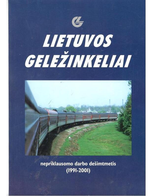 Lietuvos geležinkeliai. Nepriklausomo darbo dešimtmetis 1991-2001 - Istorinė apžvalga