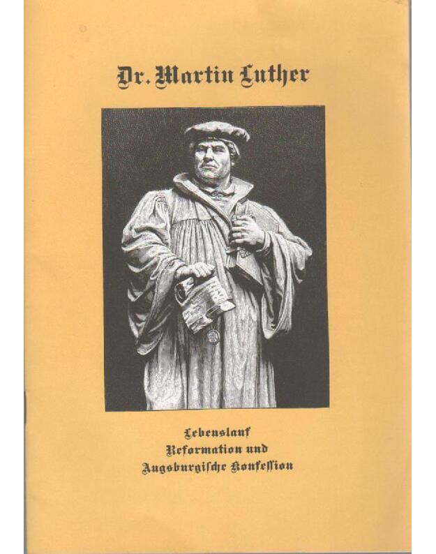 Dr. Martin Luther Lebenslauf Reformation und Augsburgische konfession - 