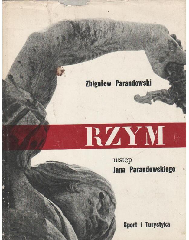 Rzym / wstęp i tekty wšrod fotografii Jana Prandowskiego - Zbigniew Parandowski