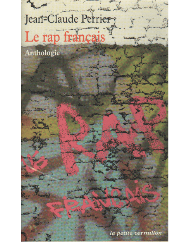 Le rap francais. Anthologie - Perrier Jean-Claude