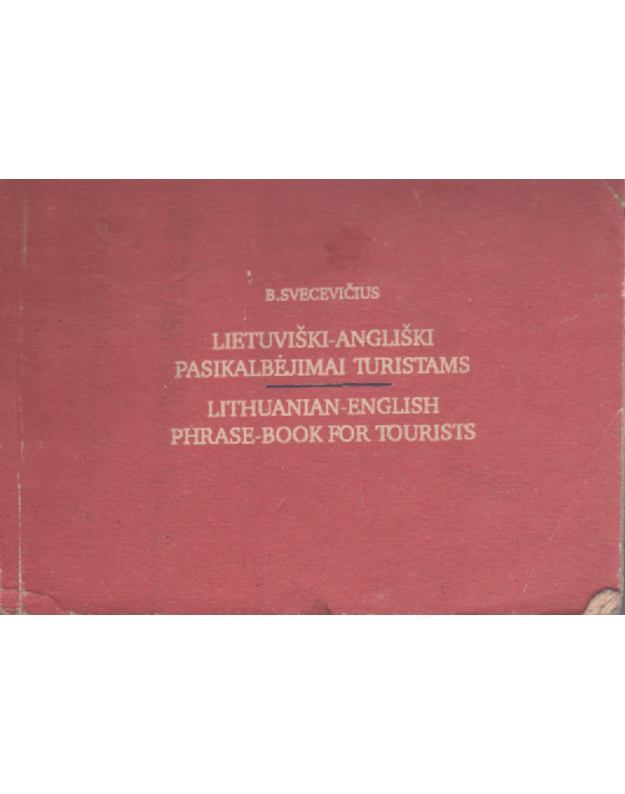 Lietuviški-angliški pasikalbėjimai turistams / Lithuanian-English Phrase-Book For Tourists - Svecevičius Bronius