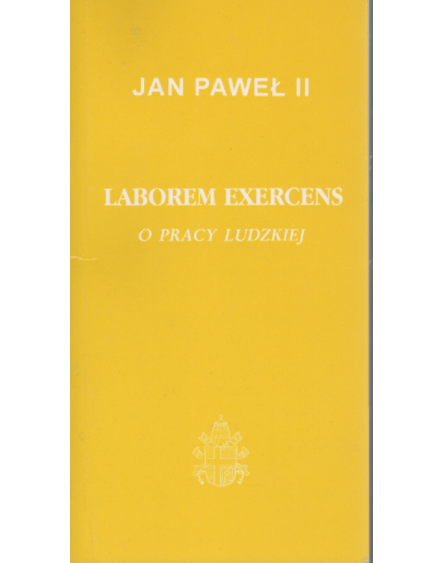 Laborem exercens o pracy ludzkiej - Jan Pawel II