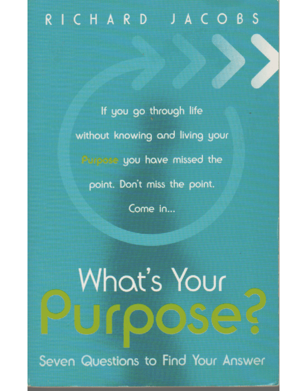 What s your purpose? Seven questions to find your answer - Jacobs Richard