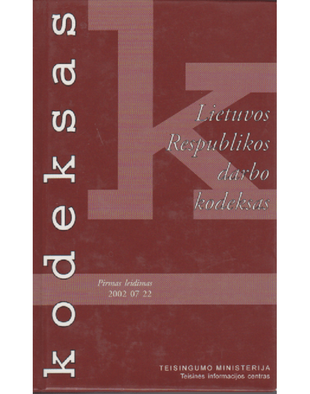 Lietuvos Respublikos darbo kodeksas 2002 - Teisingumo ministerija, teisinės informacijos centras