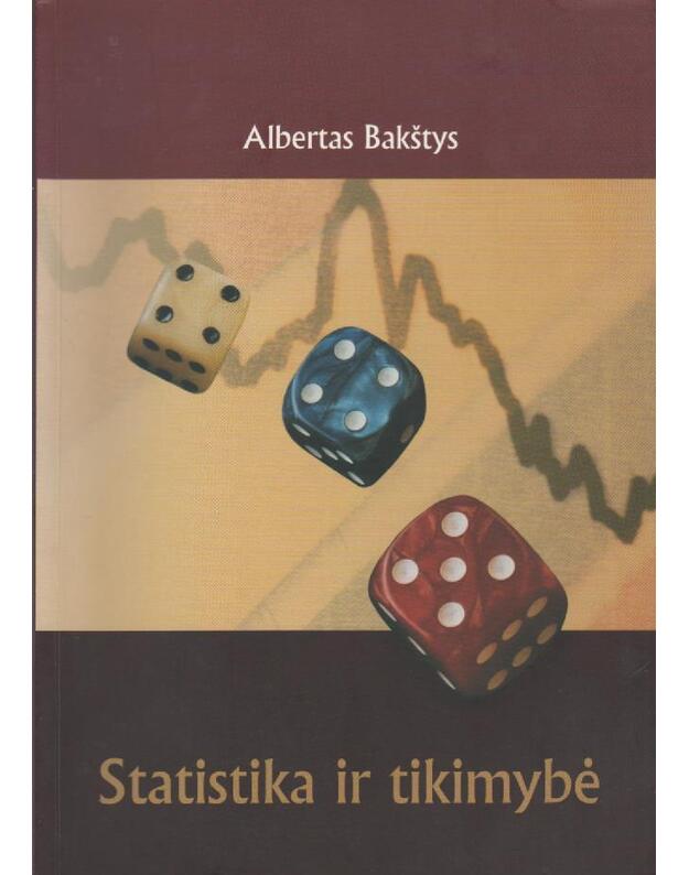 Statistika ir tikimybė - Bakštys Albertas
