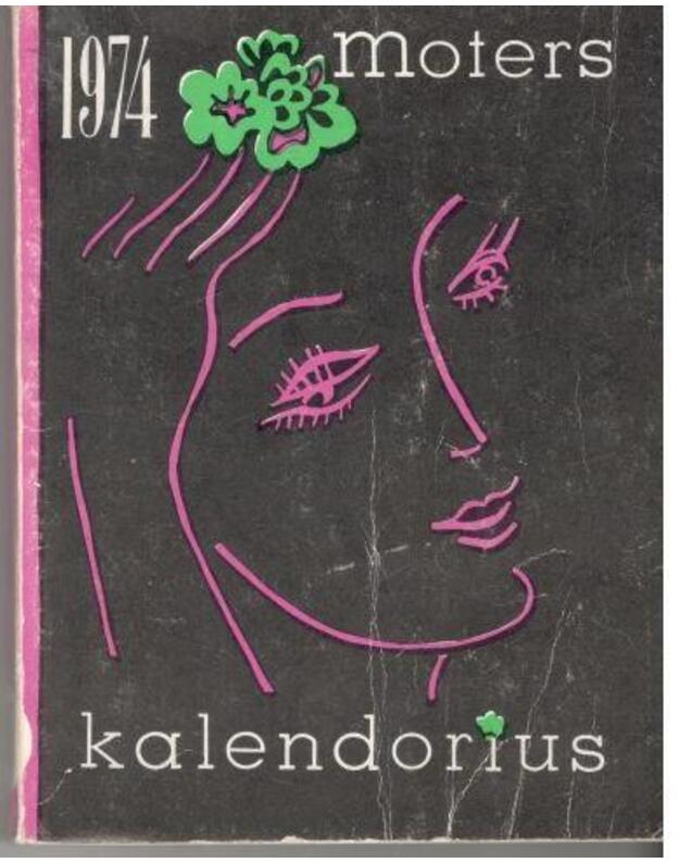 Moters kalendorius 1974 - sudarytojos S. Griciuvienė ir M. Staškevičienė