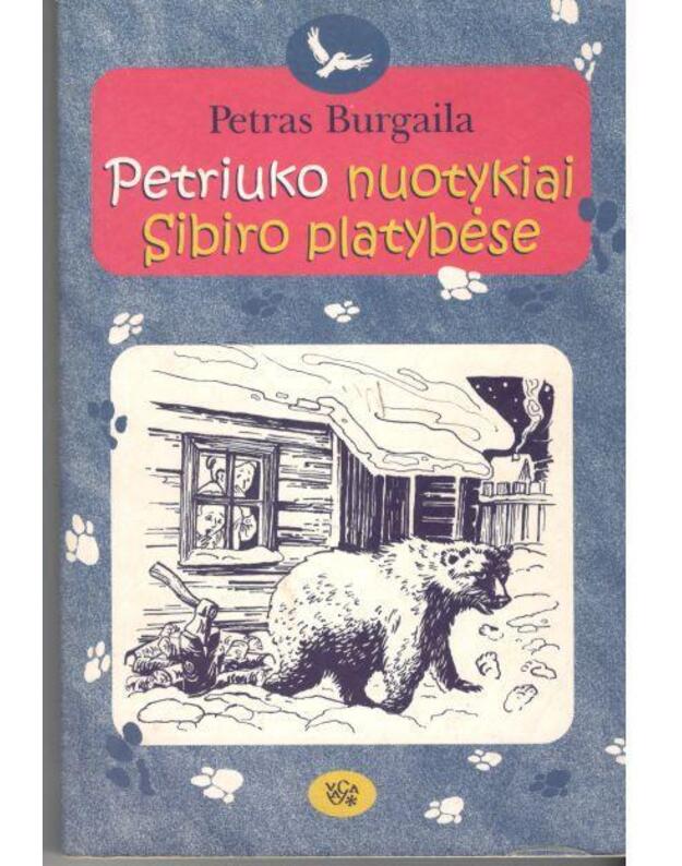 Petriuko nuotykiai Sibiro platybėse - Burgaila Petras 