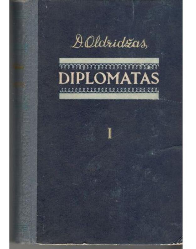 Diplomatas I-II. Romanas - Oldridžas Dž. 