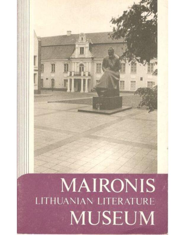 Maironis Lithuanian Literature Museum - prepared by J. Ivanauskienė