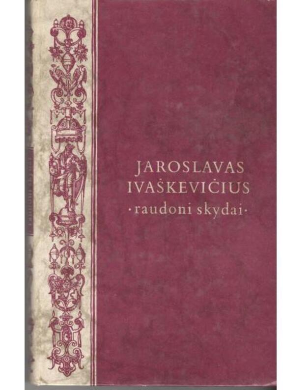 Raudoni skydai 1982. Istorinis romanas - Ivaškevičius J. / iš lenkų kalbos vertė A. Baliulienė