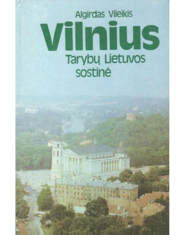 Vilnius - Tarybų Lietuvos sostinė - Vileikis Algirdas