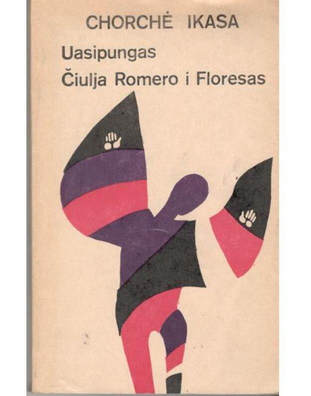 Uasipungas. Čiulja Romero i Floresas / Romanai - Chorchė Ikasa / iš ispanų kalbos vertė Stasė Banionytė