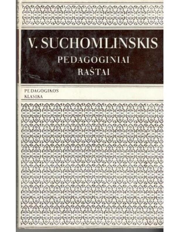 Pedagoginiai raštai: V. Suchomlinskis - Suchomlinskis V. A. 