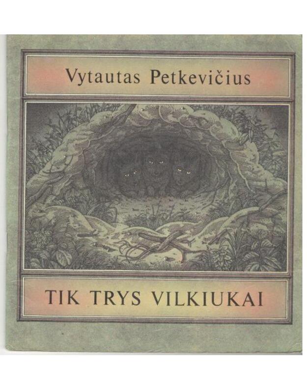 Tik trys vilkiukai - Vytautas Petkevičius