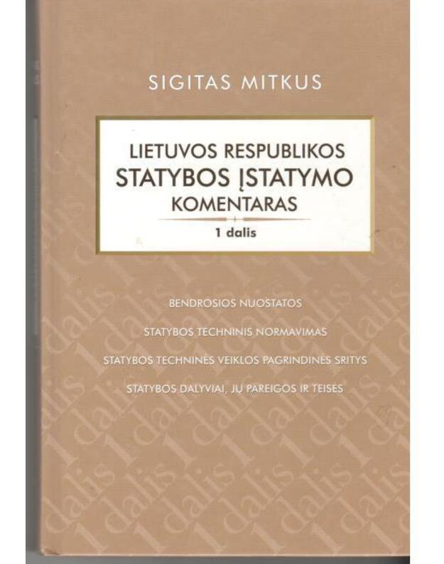 Lietuvos Respublikos Statybos įstatymo komentaras, 1 dalis - Mitkus Sigitas 