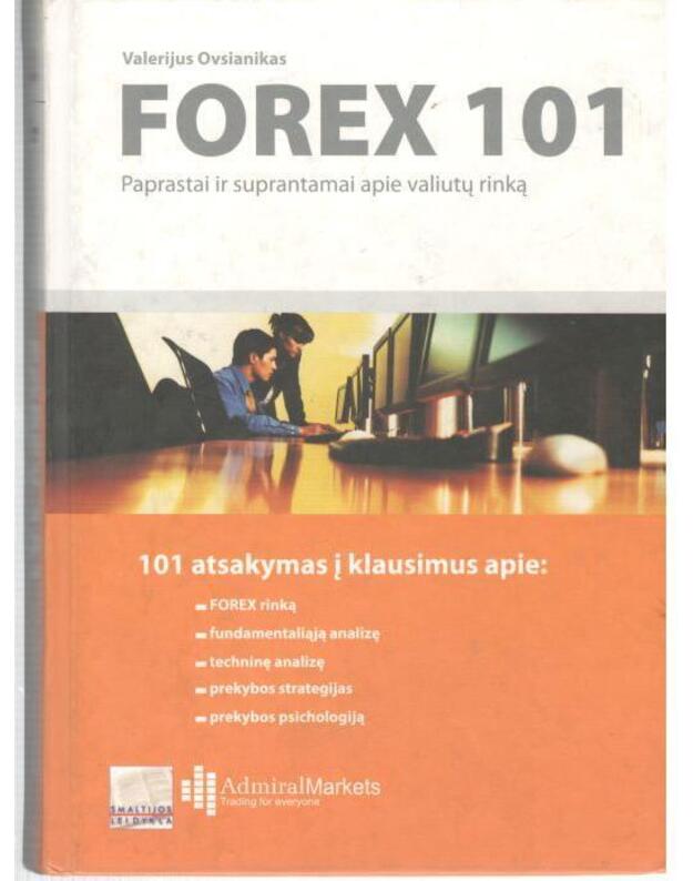 Forex 101. Paprastai ir suprantamai apie valiutų rinką - Ovsianikas Valerijus