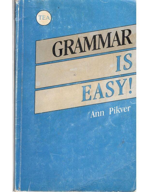 Grammar is easy! / Anglų kalbos gramatika - Pikver Ann 