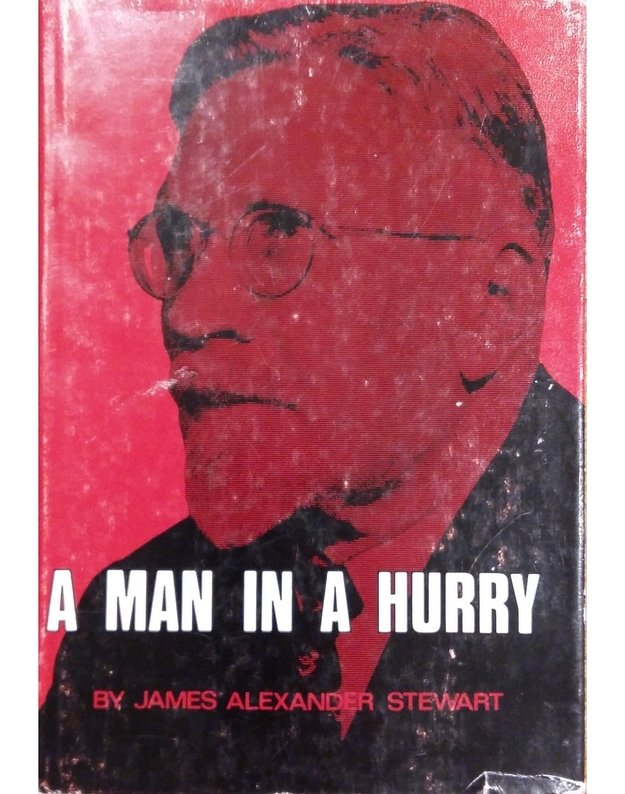 A Man in a Hurry - James Alexander Stewart D. D.