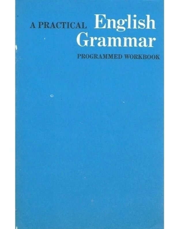 A Practical Englich Grammar. Programmed Workbook - written by Rayner W. Markley and Earle W. Brockman