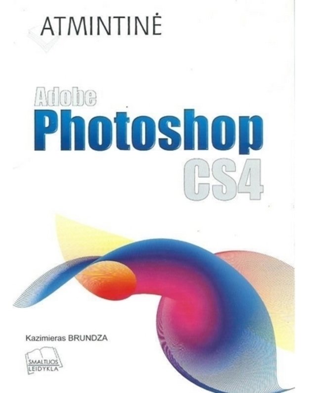 Adobe Photoshop CS4 . Atmintinė - Brundza Kazimieras