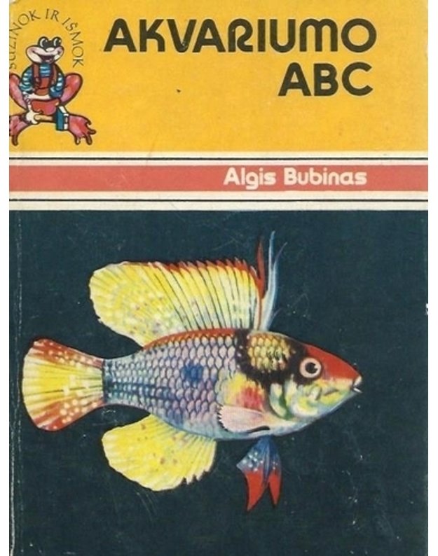 Akvariumo ABC / Sužinok ir išmok - Bubinas Algis 