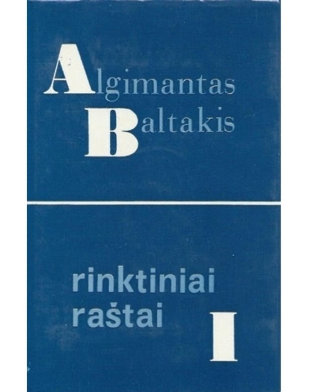 Algimantas Baltakis. Rinktiniai raštai, 2 tomai. T.: I-II - Baltakis Algimantas