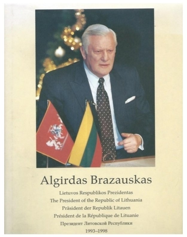 Algirdas Brazauskas. Lietuvos Respublikos Prezidentas / su AUTOGRAFU - Ilgūnas Gediminas, sudarytojas